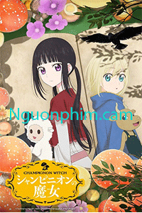 Phù Thủy Nấm Champignon no Majo