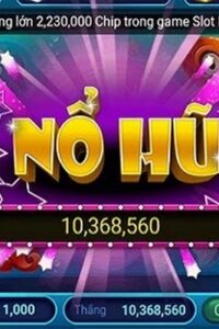 Nổ Hũ - Kiếm Tiền Tỷ Dễ Dàng Hơn Nhờ Bí Quyết Của Cao Thủ