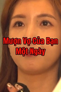 Mượn Vợ Của Bạn Một Ngày