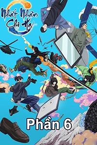 Nhất Nhân Chi Hạ Phần 6